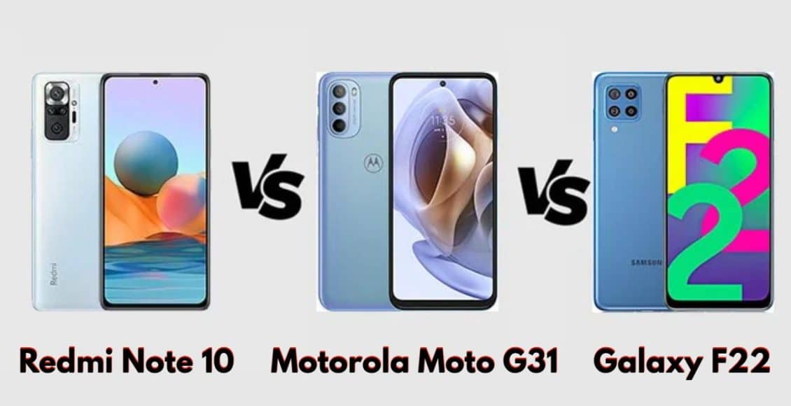 مقارنة مواصفات Redmi Note 10 و Moto G31 و Samsung Galaxy F22